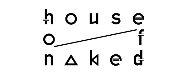 house of naked|ハウス オブ ネイキッド